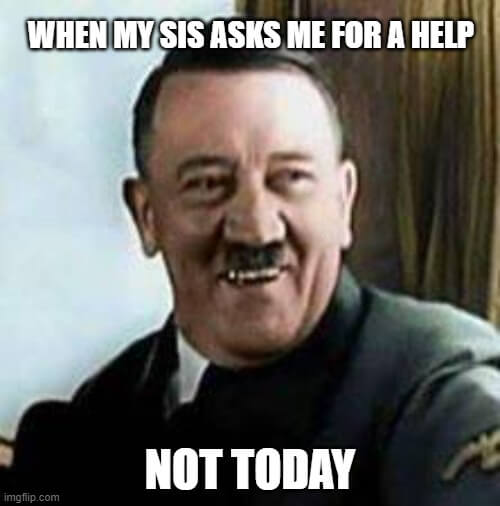 ask for help not today meme