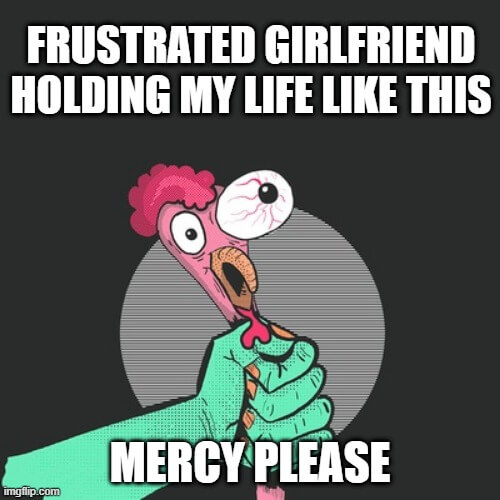 girlfriend holding my choking meme