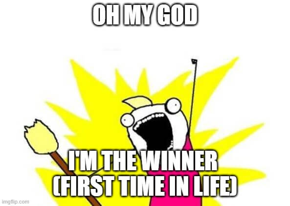 i'm the winner first time in life