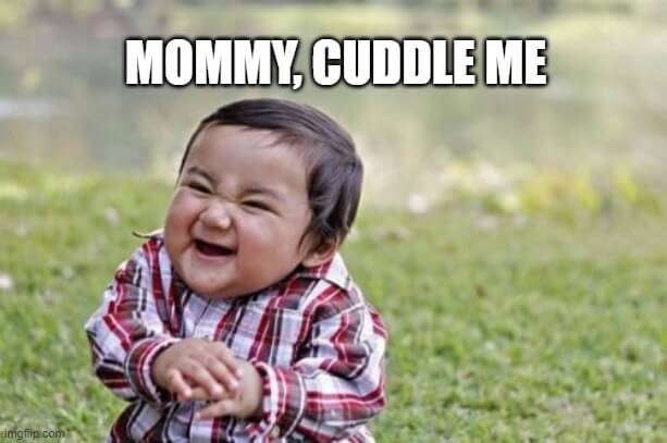 mommy cuddle me baby meme