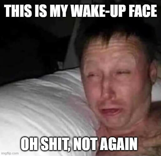 my face after I wake up meme