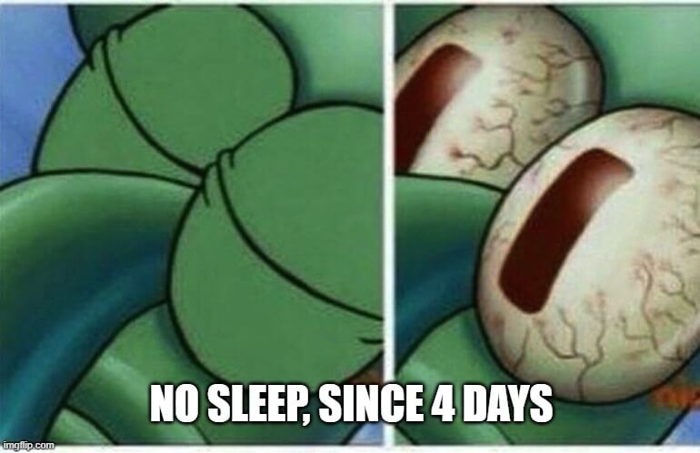 no sleep since 4 days meme