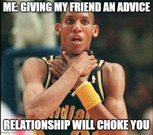 relationship will choke you meme