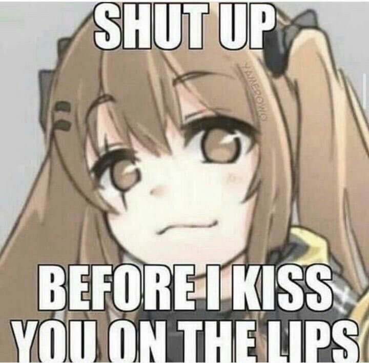 shut up before i kiss you on the lips meme