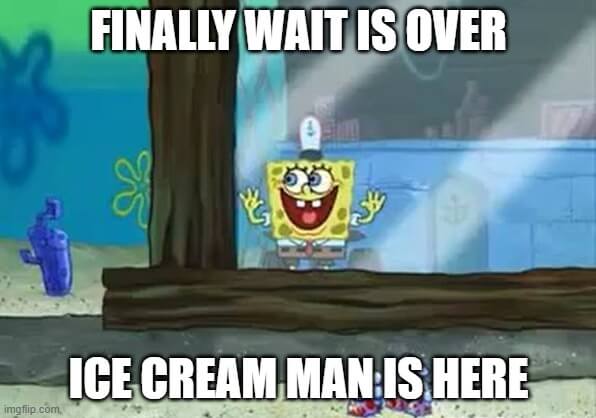 finally waiting is over meme