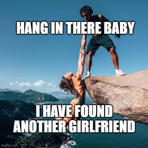 girlfriend hang in there meme
