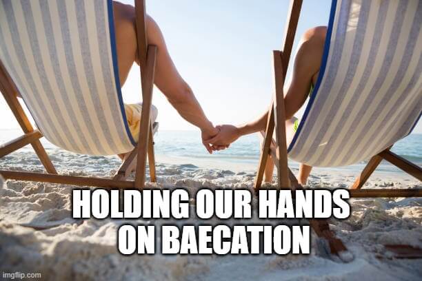 holding our hands on baecation meme