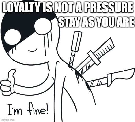 loyalty meme stay as you are