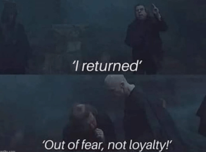 stay out of fear not loyalty meme