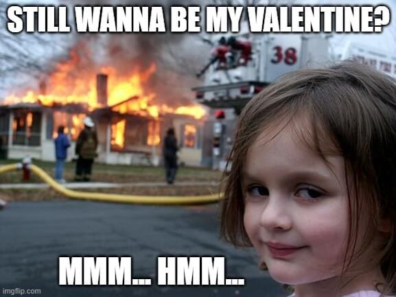 still wanna be my valentine memes