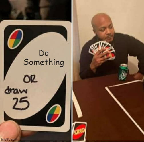 uno and do something meme