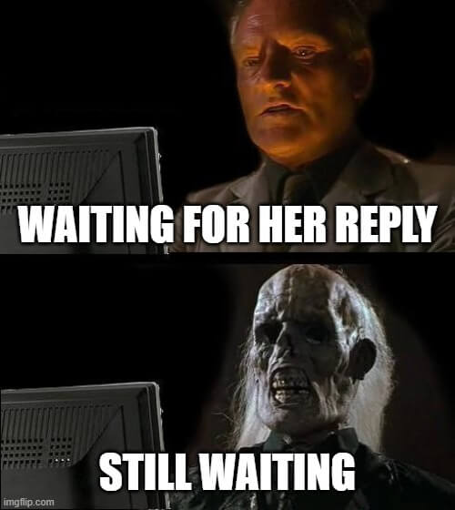 waiting for her reply meme