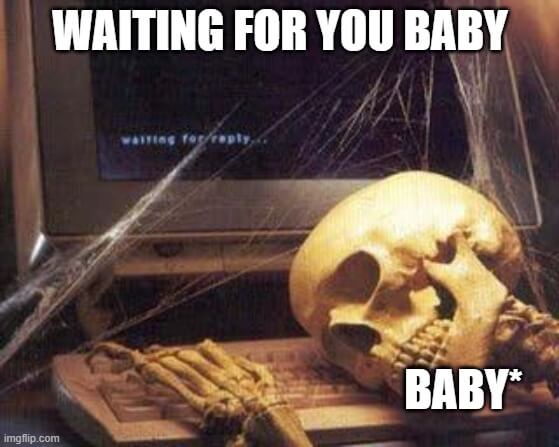 waiting for you baby meme