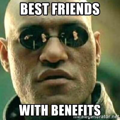best friends with benefits meme