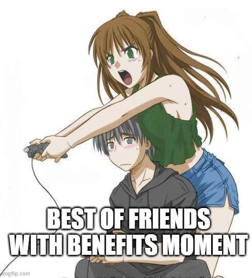 best of friends with benefits memes