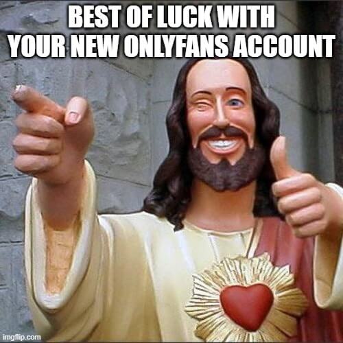best of luck with your new onlyfans account