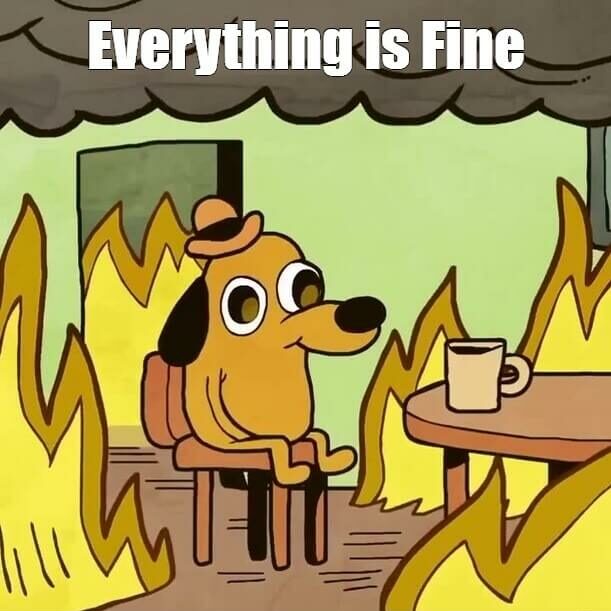 everything is fine meme