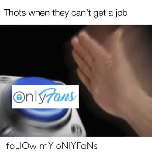 get job on onlyfans meme