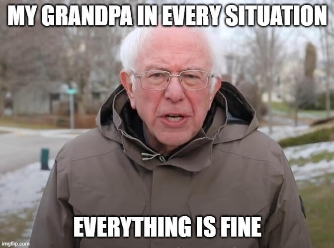 grandpa everything is fine meme