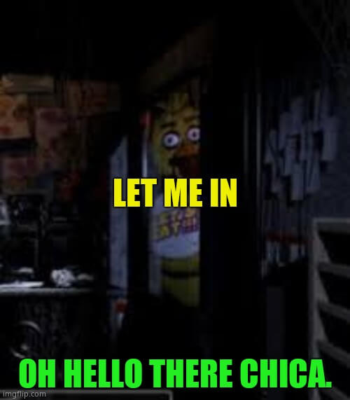 hello there chica let me in meme