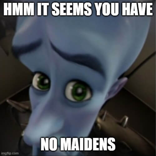 no maidens megamind meme