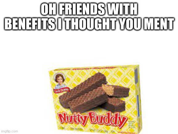 nutty buddy friends with benefits meme