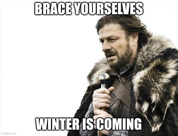 brace yourselves winter is coming