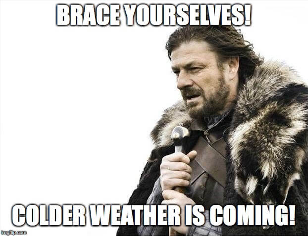 colder weather is coming meme