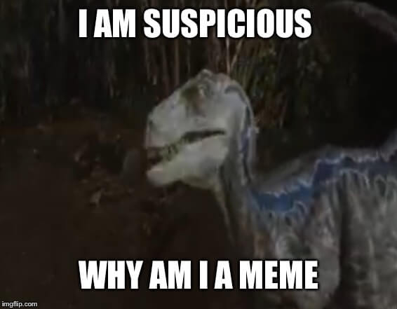 I am suspicious meme