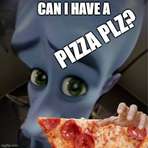 can i have a pizza meme megamind meme