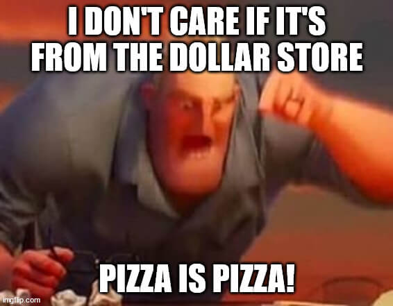 pizza is pizza meme