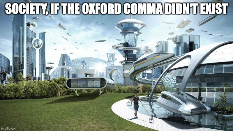 society oxford comma didn't exist meme
