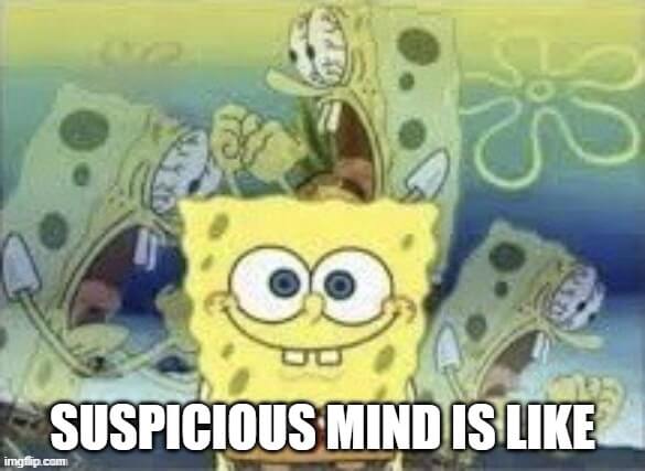suspicious mind is like