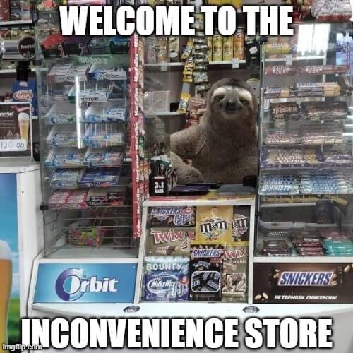 welcome to the inconvenience store sloth meme