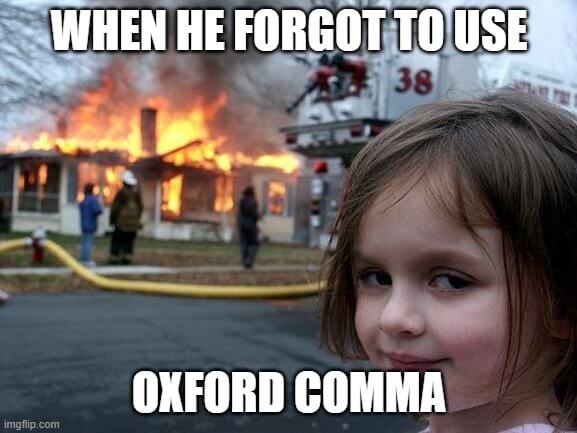 when somebody forget to use oxford comma meme