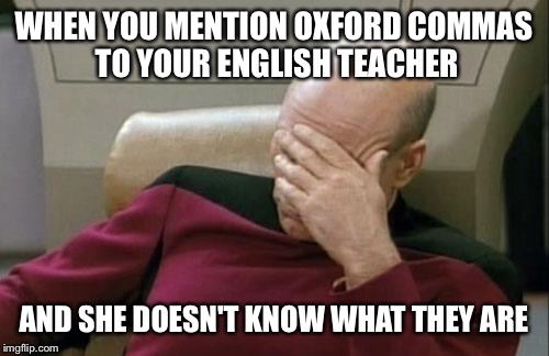 when you english teacher forget oxford comam meme