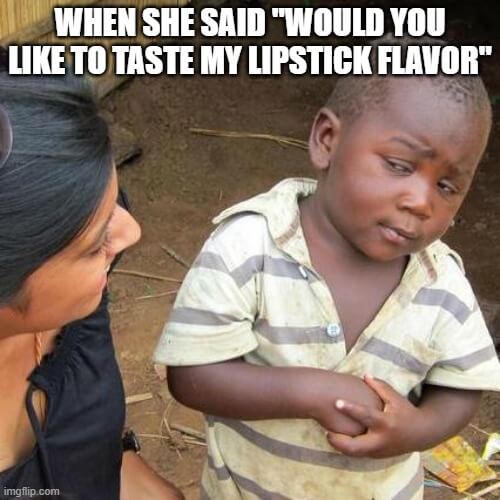 would you like to taste my lipstick kiss meme